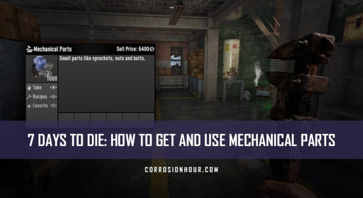 How to Get and Use Mechanical Parts in 7 Days to Die