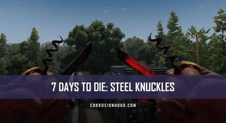 How to Craft and Use the Steel Knuckles in 7 Days to Die