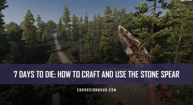 How to Craft and Use the Stone Spear in 7 Days to Die