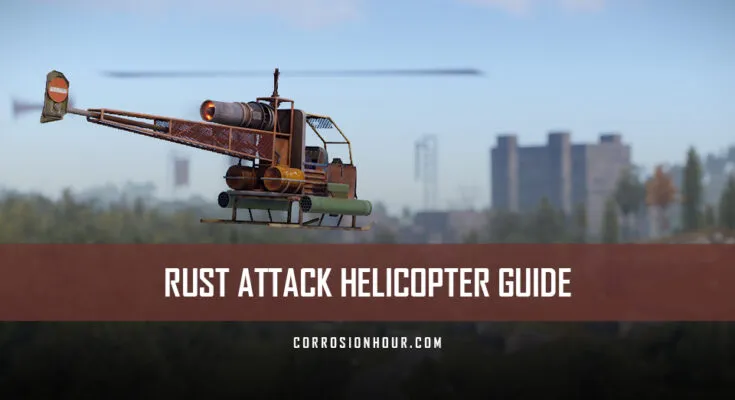 RUST Attack Helicopter Guide