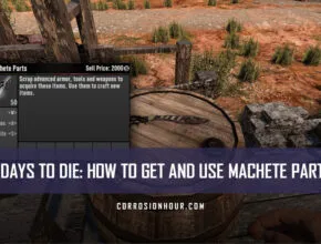 How to Get and Use Machete Parts in 7 Days to Die