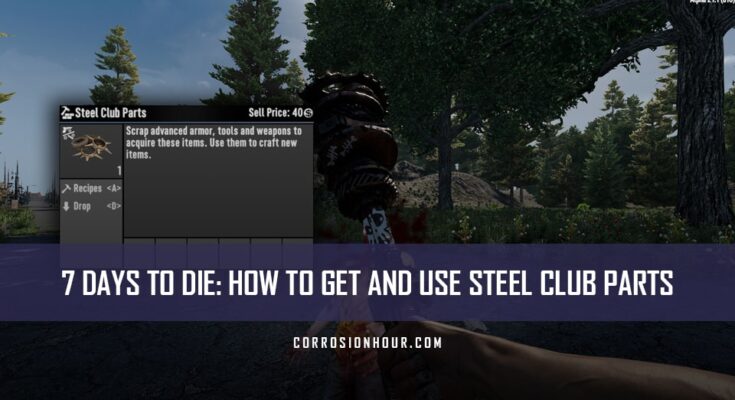 How to Get and Use Steel Club Parts in 7 Days to Die