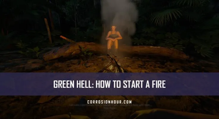 How to Start a Fire in Green Hell