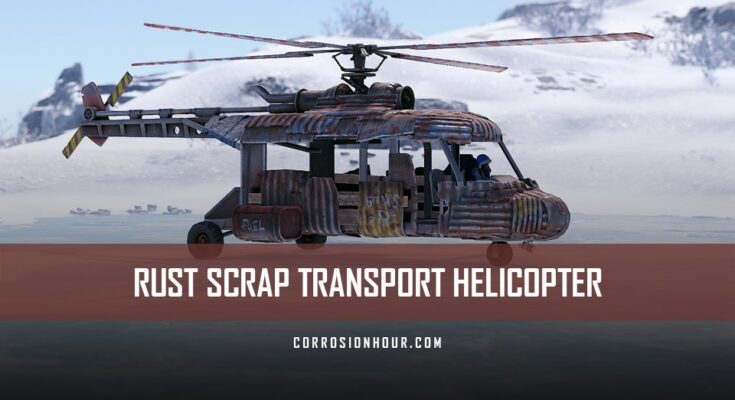 The RUST Scrap Transport Helicopter Guide