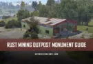 RUST Mining Outpost Monument Guide